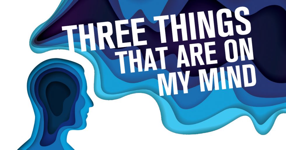 3 Things That Are On My Mind