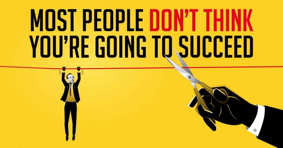 Most people don’t think you’re going to succeed - Stefan Georgi